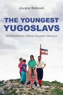 The Youngest Yugoslavs : An Oral History of Post-Socialist Memory-9780253073952
