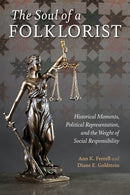 The Soul of a Folklorist : Historical Moments, Political Representation, and the Weight of Social Responsibility-9780253074591