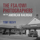 The FSA/OWI Photographers and the American Railroad-9780253074720