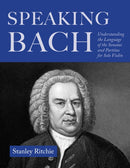 Speaking Bach : Understanding the Language of the Sonatas and Partitas for Solo Violin-9780253075123