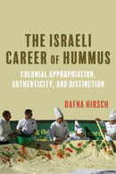 The Israeli Career of Hummus : Colonial Appropriation, Authenticity, and Distinction-9780253075314