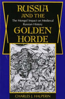 Russia and the Golden Horde : The Mongol Impact on Medieval Russian History-9780253204455