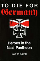 To Die for Germany : Heroes in the Nazi Pantheon-9780253207579