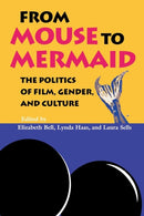 From Mouse to Mermaid : The Politics of Film, Gender, and Culture-9780253209788