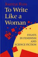 To Write Like a Woman : Essays in Feminism and Science Fiction-9780253209832