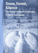 Snow, Forest, Silence : The Finnish Tradition of Semiotics-9780253213204
