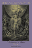 The God Who May Be : A Hermeneutics of Religion-9780253214898