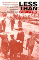 Less Than Slaves : Jewish Forced Labor and the Quest for Compensation-9780253215307