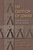 The Question of Gender : Joan W. Scott's Critical Feminism-9780253223241