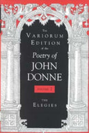 The Variorum Edition of the Poetry of John Donne, Volume 2 : The Elegies-9780253333766