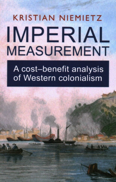 Imperial Measurement: a Cost?benefit Analysis of Western Colonialism