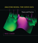 Analyzing Neural Time Series Data : Theory and Practice-9780262019873
