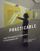 Practicable : From Participation to Interaction in Contemporary Art-9780262034753