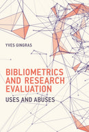 Bibliometrics and Research Evaluation : Uses and Abuses-9780262035125