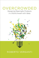 Overcrowded : Designing Meaningful Products in a World Awash with Ideas-9780262035361