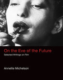 On the Eve of the Future : Selected Writings on Film-9780262035507