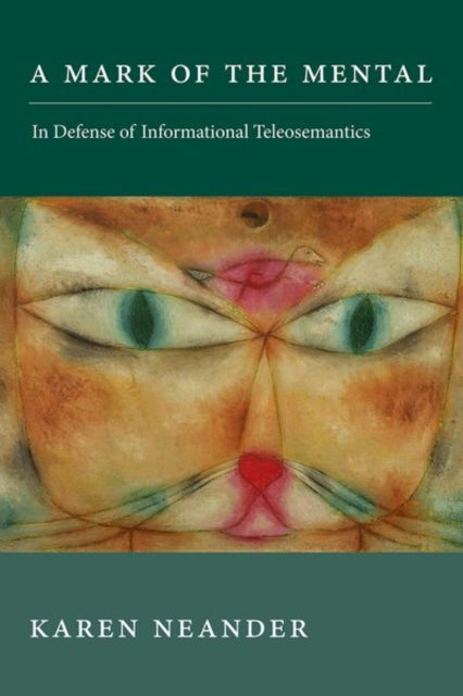 A Mark of the Mental : In Defense of Informational Teleosemantics-9780262036146