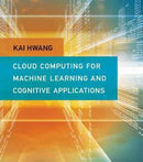 Cloud Computing for Machine Learning and Cognitive Applications-9780262036412