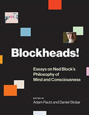 Blockheads! : Essays on Ned Block's Philosophy of Mind and Consciousness-9780262038720