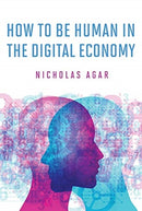 How to Be Human in the Digital Economy-9780262038744
