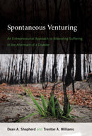 Spontaneous Venturing : An Entrepreneurial Approach to Alleviating Suffering in the Aftermath of a Disaster-9780262038874