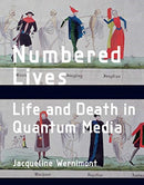 Numbered Lives : Life and Death in Quantum Media-9780262039048