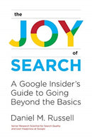 The Joy of Search : A Google Insider's Guide to Going Beyond the Basics-9780262042871