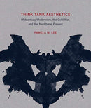 Think Tank Aesthetics : Midcentury Modernism, the Cold War, and the Neoliberal Present-9780262043526