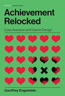 Achievement Relocked : Loss Aversion and Game Design-9780262043533