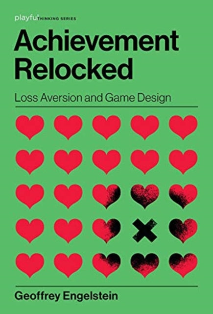Achievement Relocked : Loss Aversion and Game Design-9780262043533