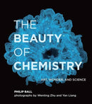 The Beauty of Chemistry : Art, Wonder, and Science-9780262044417