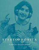 Stereophonica : Sound and Space in Science, Technology, and the Arts-9780262044783