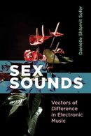 Sex Sounds : Vectors of Difference in Electronic Music-9780262045193