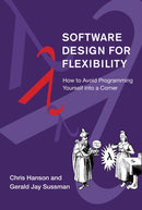 Software Design for Flexibility : How to Avoid Programming Yourself into a Corner-9780262045490