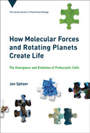 How Molecular Forces and Rotating Planets Create Life : The Emergence and Evolution of Prokaryotic Cells-9780262045575