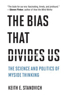 The Bias That Divides Us : The Science and Politics of Myside Thinking-9780262045759