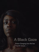 A Black Gaze : Artists Changing How We See-9780262045872