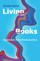 Living Books : Experiments in the Posthumanities-9780262046022