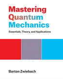 Mastering Quantum Mechanics : Essentials, Theory, and Applications-9780262046138