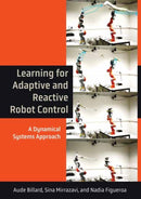 Learning for Adaptive and Reactive Robot Control : A Dynamical Systems Approach-9780262046169