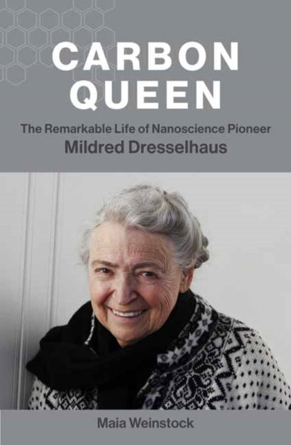 Carbon Queen : The Remarkable Life of Nanoscience Pioneer Mildred Dresselhaus-9780262046435