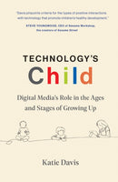 Technology's Child : Digital Media's Role in the Ages and Stages of Growing Up-9780262046961