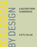 Ecological by Design : A History from Scandinavia-9780262047135