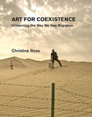 Art for Coexistence : Unlearning the Way We See Migration-9780262047395