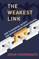 The Weakest Link : How to Diagnose, Detect, and Defend Users from Phishing-9780262047494