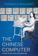 The Chinese Computer : A Global History of the Information Age-9780262047517