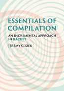 Essentials of Compilation : An Incremental Approach in Racket-9780262047760