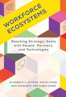 Workforce Ecosystems : Reaching Strategic Goals with People, Partners, and Technologies-9780262047777