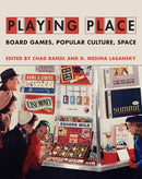Playing Place : Board Games, Popular Culture, Space-9780262047838