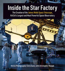 Inside the Star Factory : The Creation of the James Webb Space Telescope, NASA's Largest and Most PowerfulSpace Observatory-9780262047906